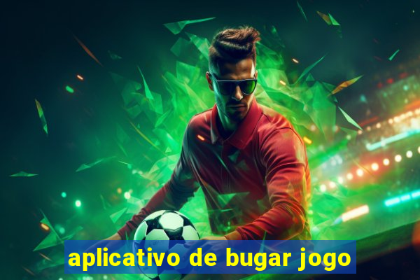 aplicativo de bugar jogo